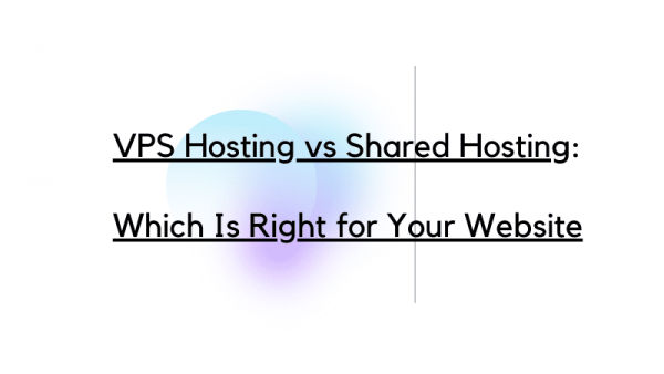VPS Hosting vs Shared Hosting: Which Is Right for Your Website
